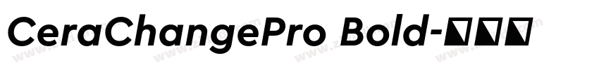 CeraChangePro Bold字体转换 CeraChangePro Bold字体转换